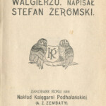 Powieść o udałym Walgierzu. Zakopane, Nakład Księgarni Podhalańskiej, 1918. Wyd. nowe z wklejoną winietą rysunku Władysława Skoczylasa